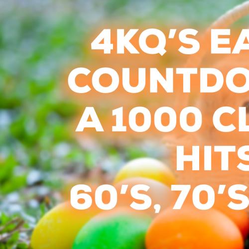 4KQ’s Easter Countdown Of A 1000 Classic Hits!